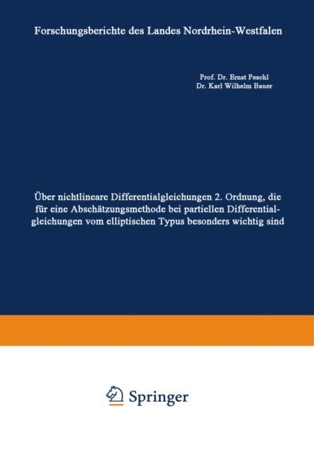 Karl Wilhelm Bauer, Ernst Peschl - Über nichtlineare Differentialgleichungen 2. Ordnung, die für eine Abschätzungsmethode bei partiellen Differentialgleichungen vom elliptischen Typus besonders wichtig sind, E-bok