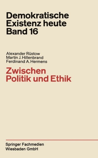 Ferdinand A. Hermens, Martin J. Hillenbrand, Alexander Rustow - Zwischen Politik und Ethik, E-bok