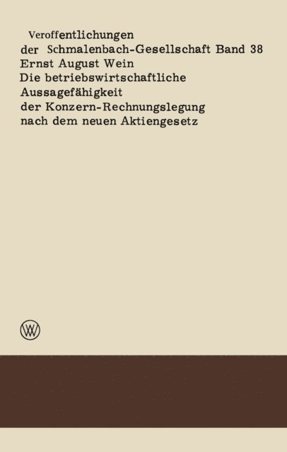 Ernst August Wein - Die betriebswirtschaftliche Aussagefähigkeit der Konzern-Rechnungslegung nach dem neuen Aktiengesetz, E-bok