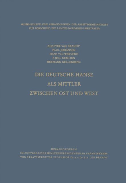 Hermann Kellenbenz, Kjell Kumlien, Hans van Werveke, Paul Johansen, Ahasver von Brandt - Die Deutsche Hanse als Mittler zwischen Ost und West, E-bok