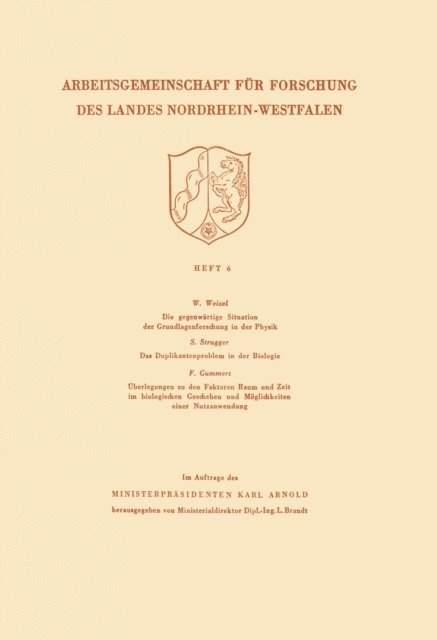 Walter Weizel - Die gegenwärtige Situation der Grundlagenforschung in der Physik. Das Duplikantenproblem in der Biologie. Überlegungen zu den Faktoren Raum und Zeit im biologischen Geschehen und Möglichkeiten einer Nutzanwendung, E-bok