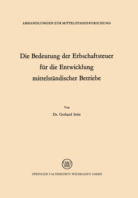 Gerhard Seitz - Die Bedeutung der Erbschaftsteuer für die Entwicklung mittelständischer Betriebe, E-bok