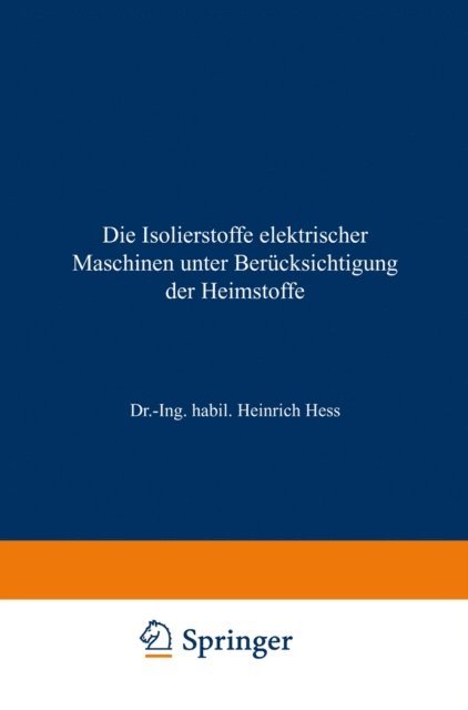 Heinrich Hess - Die Isolierstoffe elektrischer Maschinen unter Berücksichtigung der Heimstoffe, E-bok
