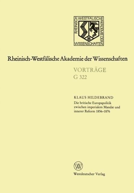 Klaus Hildebrand - Die britische Europapolitik zwischen imperialem Mandat und innerer Reform 1856–1876, E-bok