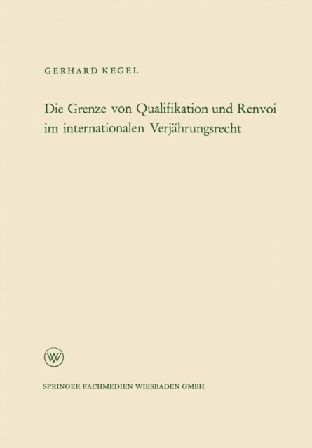 Gerhard Kegel - Die Grenze von Qualifikation und Renvoi im internationalen Verjährungsrecht, E-bok