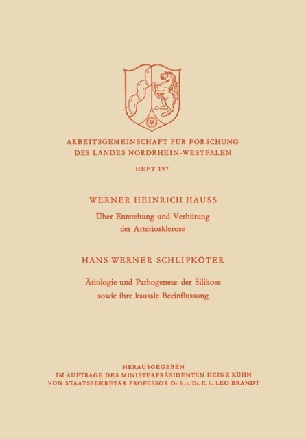 Werner H. Hauss - Über Entstehung und Verhütung der Arteriosklerose / Ätiologie und Pathogenese der Silikose sowie ihre kausale Beeinflussung, E-bok