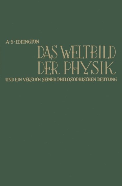 Arthur Stanley Eddington - Das Weltbild der Physik und ein Versuch seiner philosophischen Deutung, E-bok