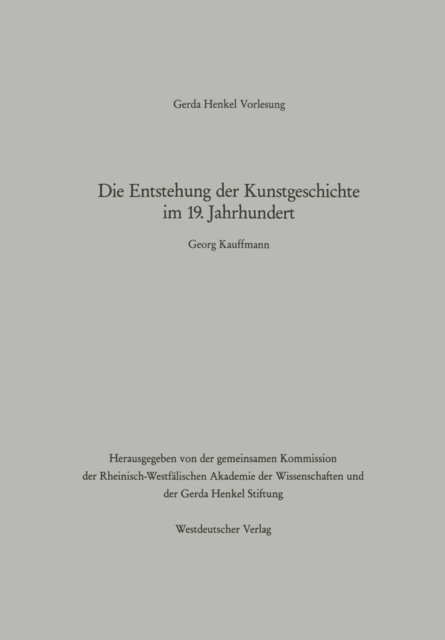 Georg Kauffmann - Die Entstehung der Kunstgeschichte im 19. Jahrhundert, E-bok