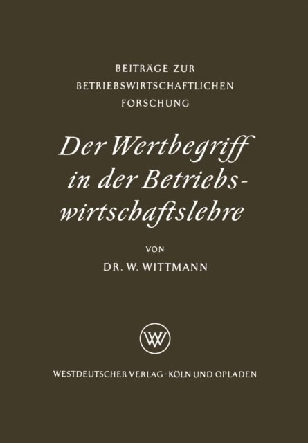 Waldemar Wittmann - Der Wertbegriff in der Betriebswirtschaftslehre, E-bok