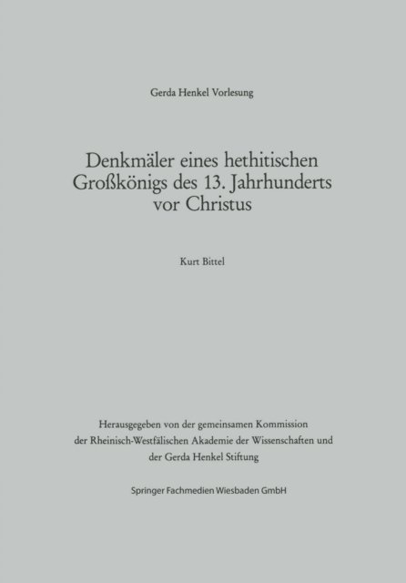 Kurt Bittel - Denkmäler eines hethitischen Großkönigs des 13. Jahrhunderts vor Christus, E-bok
