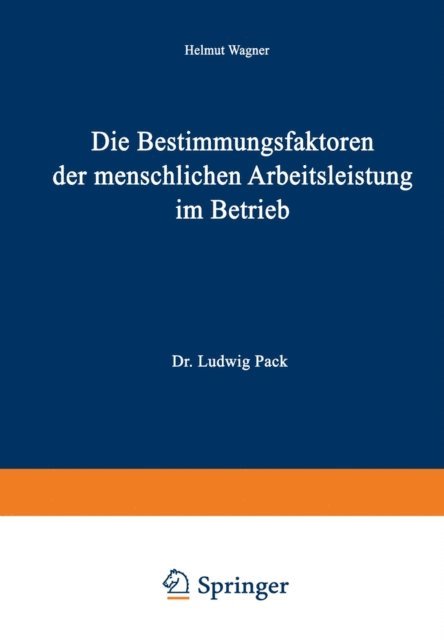 Helmut Wagner - Die Bestimmungsfaktoren der menschlichen Arbeitsleistung im Betrieb, E-bok