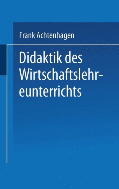 Frank Achtenhagen - Didaktik des Wirtschaftslehreunterrichts, E-bok