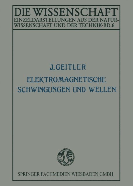 Josef Geitler - Elektromagnetische Schwingungen und Wellen, E-bok