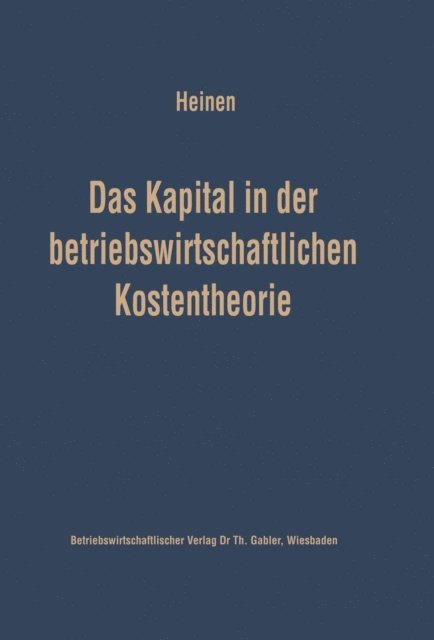 Edmund Heinen - Das Kapital in der betriebswirtschaftlichen Kostentheorie, E-bok