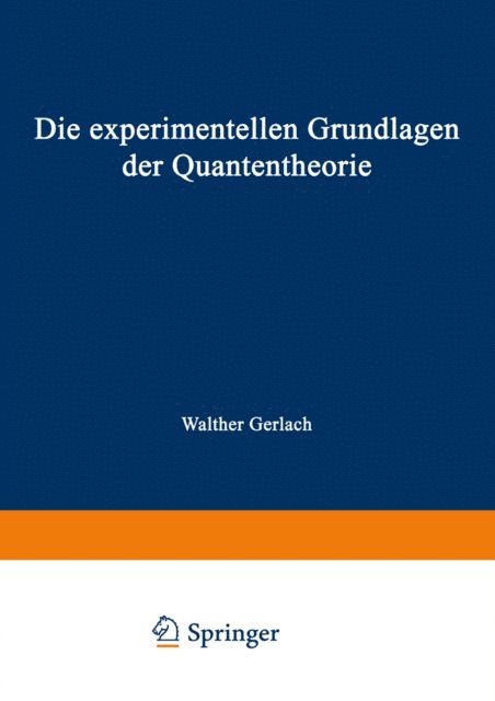 Walther Gerlach - Die experimentellen Grundlagen der Quantentheorie, E-bok