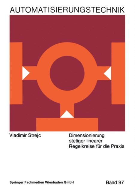 Vladimir Strejc - Dimensionierung stetiger linearer Regelkreise für die Praxis, E-bok