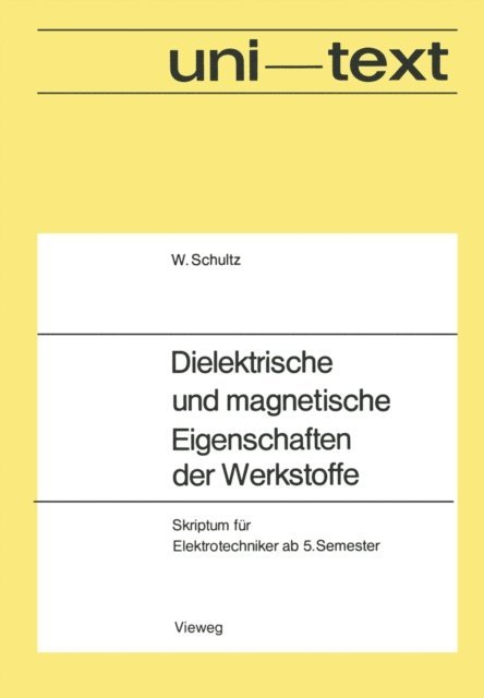 Walter Schultz - Dielektrische und magnetische Eigenschaften der Werkstoffe, E-bok