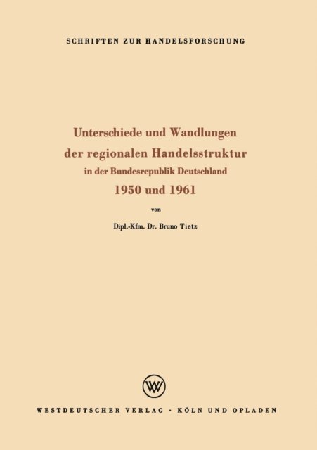Bruno Tietz - Unterschiede und Wandlungen der Regionalen Handelsstruktur, E-bok