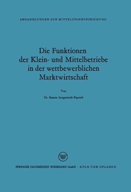 Renate Aengenendt - Die Funktionen der Klein- und Mittelbetriebe in der wettbewerblichen Marktwirtschaft, E-bok