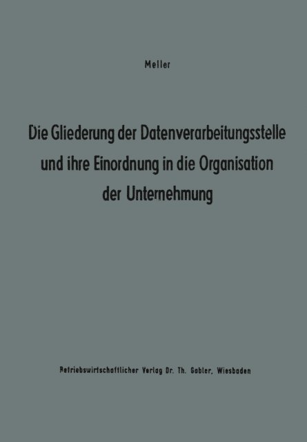 Studienkreis Dr. Meller Studienkreis Dr. Meller - Die Gliederung der Datenverarbeitungsstelle und ihre Einordnung in die Organisation der Unternehmung, E-bok