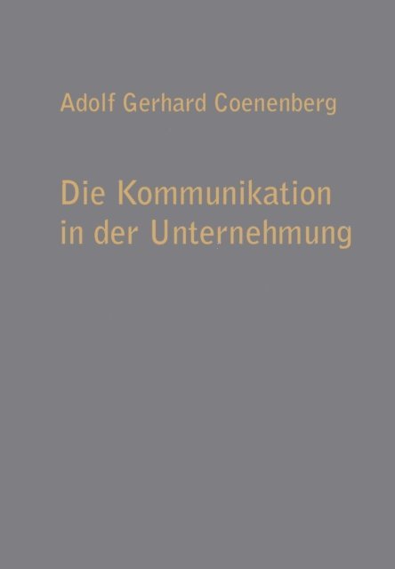 Adolf Gerhard Coenenberg - Die Kommunikation in der Unternehmung, E-bok