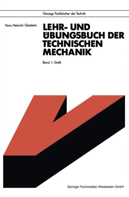 Hans Heinrich Gloistehn - Lehr- und Übungsbuch der Technischen Mechanik, E-bok