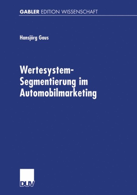 Hansjorg Gaus - Wertesystem-Segmentierung im Automobilmarketing, E-bok. Tillgänglighet: Lägg i varukorg