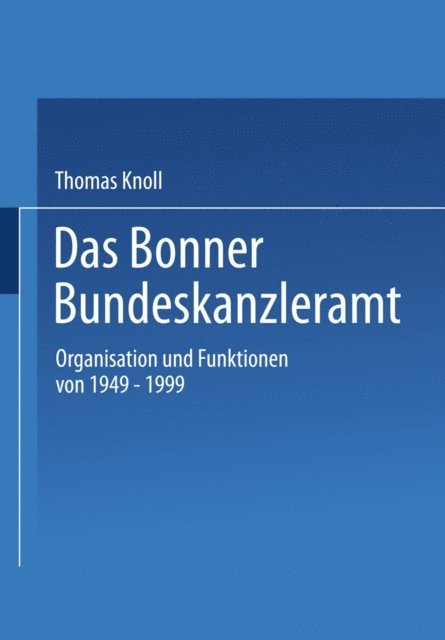 Thomas Knoll - Das Bonner Bundeskanzleramt, E-bok