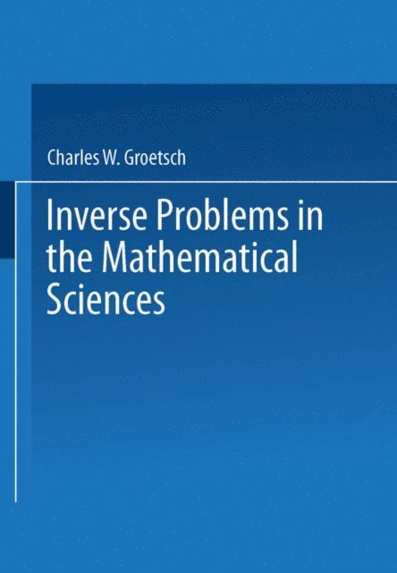 Charles W. Groetsch - Inverse Problems in the Mathematical Sciences, E-bok