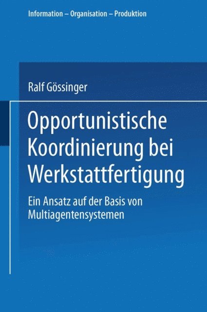 Ralf Gossinger - Opportunistische Koordinierung bei Werkstattfertigung, E-bok