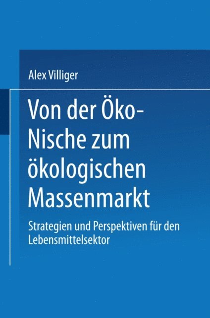 Alex Villiger - Von der Öko-Nische zum ökologischen Massenmarkt, E-bok