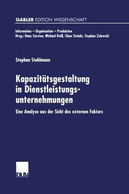 Stephan Stuhlmann - Kapazitätsgestaltung in Dienstleistungsunternehmungen, E-bok