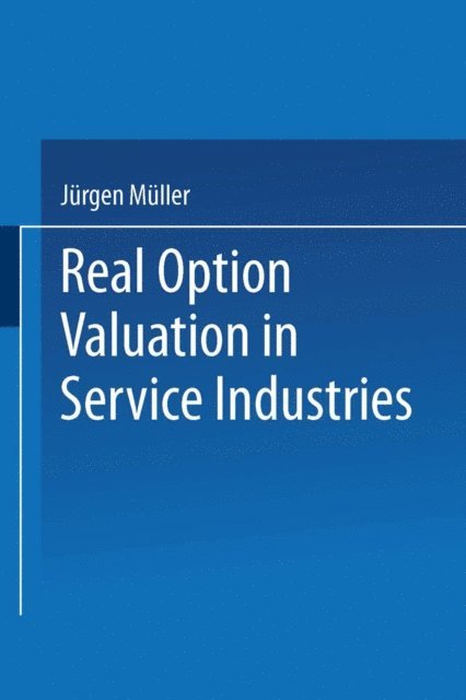Jurgen Muller - Real Option Valuation in Service Industries, E-bok