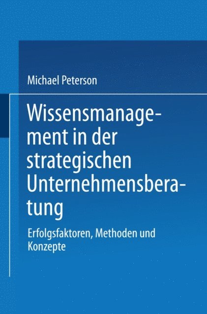 Michael Peterson - Wissensmanagement in der strategischen Unternehmensberatung, E-bok
