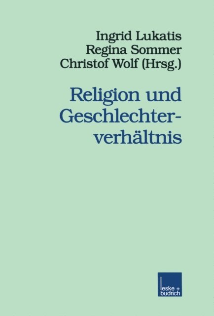 Christof Wolf, Regina Sommer, Ingrid Lukatis - Religion und Geschlechterverhältnis, E-bok