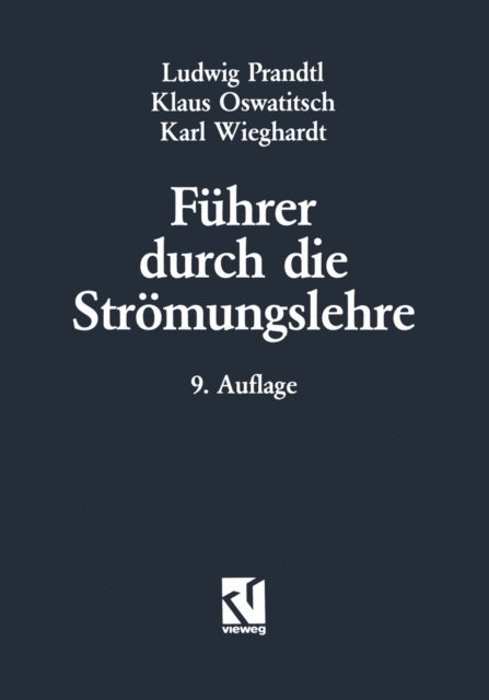 Karl Wieghardt, Klaus Oswatitsch, Ludwig Prandtl - Führer durch die Strömungslehre, E-bok