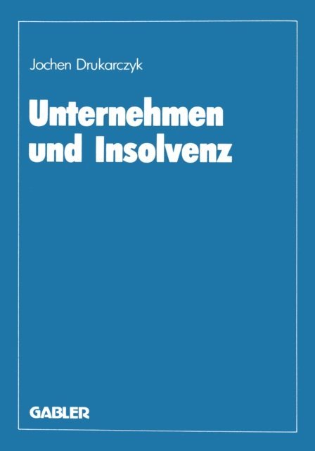 Jochen Drukarczyk - Unternehmen und Insolvenz, E-bok