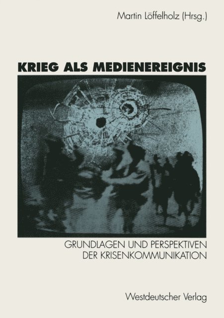 Martin Loffelholz - Krieg als Medienereignis, E-bok