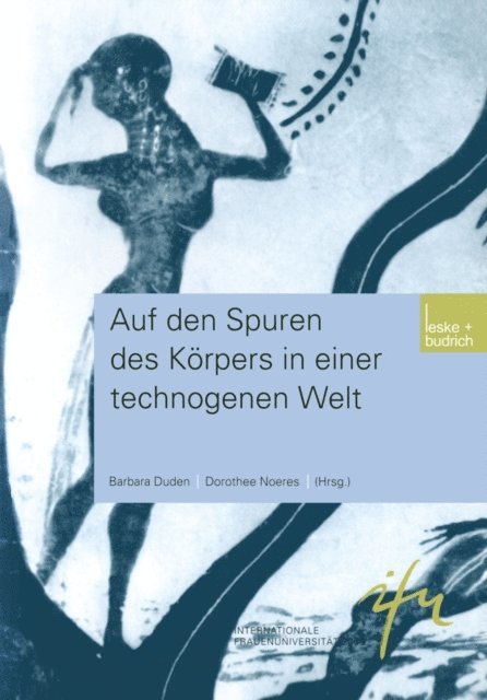 Dorothee Noeres, Barbara Duden - Auf den Spuren des Körpers in einer technogenen Welt, E-bok