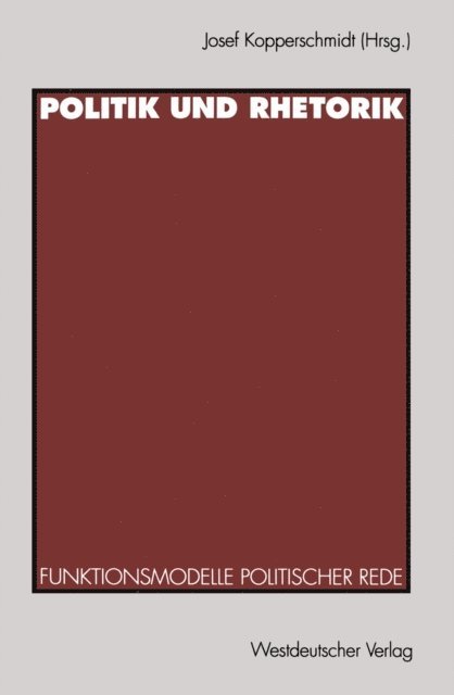 Josef Kopperschmidt - Politik und Rhetorik, E-bok