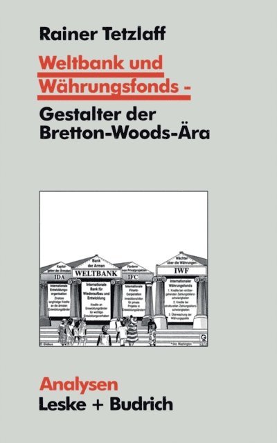Rainer Tetzlaff - Weltbank und Währungsfonds — Gestalter der Bretton-Woods-Ära, E-bok