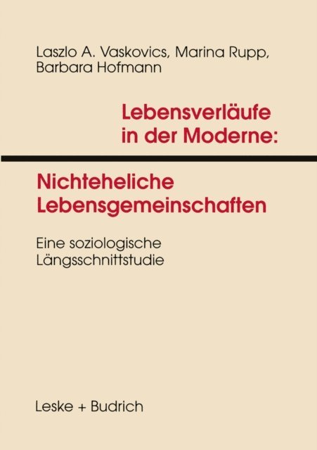 Barbara Hofmann, Marina Rupp, Laszlo Vaskovics - Lebensverläufe in der Moderne 1 Nichteheliche Lebensgemeinschaften, E-bok
