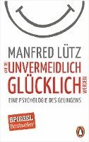 Wie Sie unvermeidlich glücklich werden