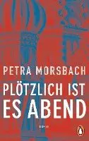Petra Morsbach - Plötzlich ist es Abend, Häftad. Tillgänglighet: Lägg i varukorg