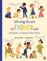 Nicola Edwards - Ich zeig dir, wie es früher war! - Wie Kinder zu anderen Zeiten lebten, Inbunden