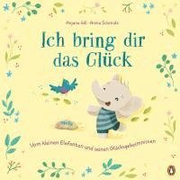 Ich bring dir das Glck - Vom kleinen Elefanten und seinen Glcksgeheimnissen