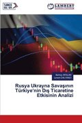 Rusya Ukrayna Sava??n?n Trkiye'nin D?? Ticaretine Etkisinin Analizi