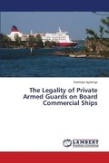 Legality of Private Armed Guards on Board Commercial Ships