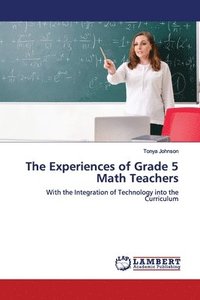 The Experiences of Grade 5 Math Teachers