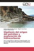 Hipotesis del origen del petroleo y exploracion de hidrocarburos
